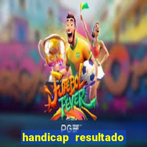 handicap resultado final -1